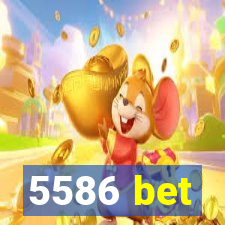 5586 bet